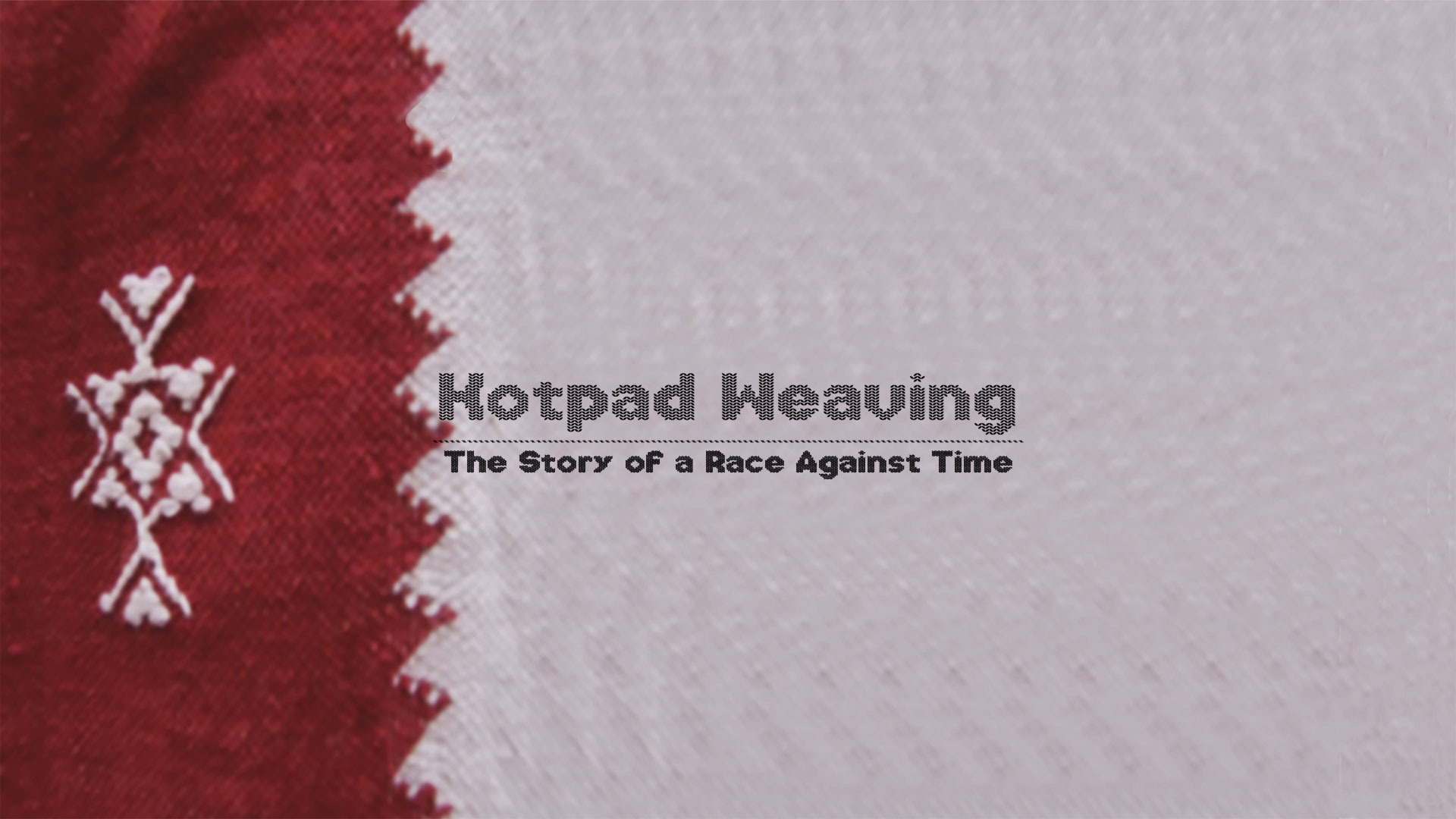 KOTPAD WEAVING: THE STORY OF A RACE AGAINST TIME